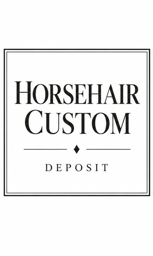 Horsehair Custom Spot/Deposit